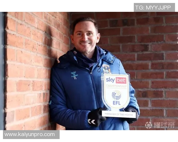 兰帕德执教考文垂创佳绩本赛季英冠战绩领先进攻防守均表现出色